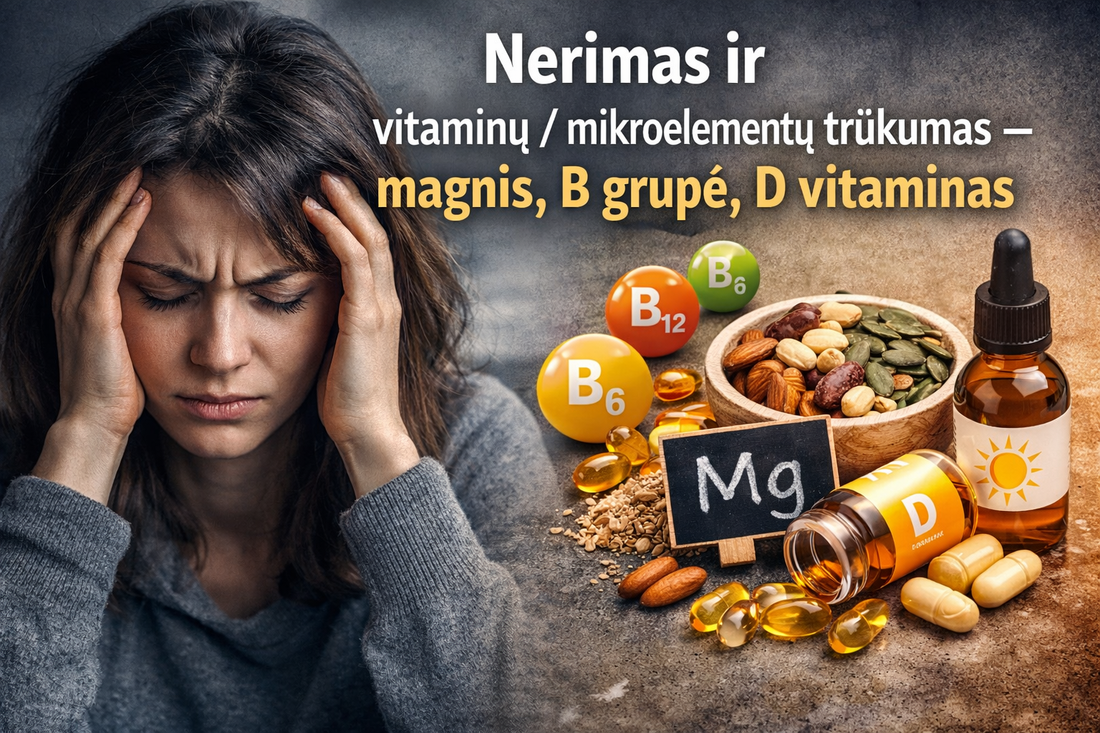 Nerimas ir vitaminų / mikroelementų trūkumas – magnis, B grupė, D vitaminas